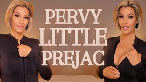 Pervy Little Prejac