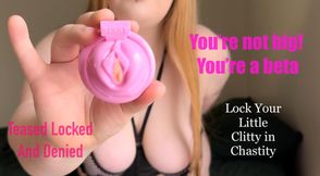 Sph and Chastity: You’re not big! You’re a beta. Youre getting teased, locked and denied for lying!