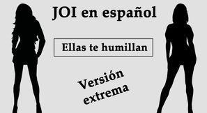 Spanish JOI. Ellas te humillan en el bosque.