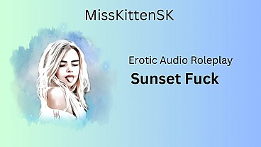 Erotic Audio Roleplay - Sunset Fuck (English Accent / All Around Dirty Girl)