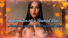 Transformation into a Financial Slave - Money is a way to "lick" my feet! Step 2