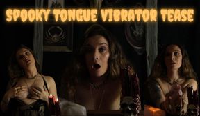 Spooky Tongue Vibrator Tease