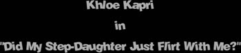 Khloe Kapri's Teasing Temptation: A Stepdad's Sweet Fantasy