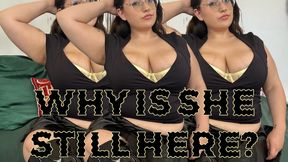 Why Is She Still Here?