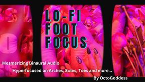 Lo-Fi Foot Focus Binaural Mesmerizing Audio Close Up Feet, Wrinkles, Soles, Heels Worship with Lo-Fi Beats Music ft OctoGoddess mp4 version