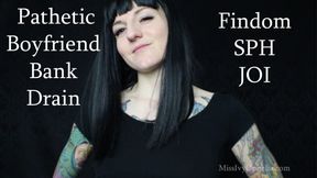 Pathetic Boyfriend Bank Drain - SPH JOI