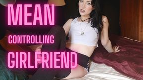 Mean Controlling Girlfriend