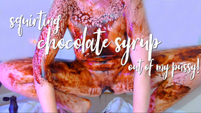 Chocolate Syrup in my PUSSY and Squirting it Out