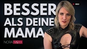 Ich bin so viel besser als deine Mama, du Muttersöhnchen!
