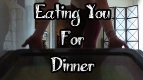 Eating You For Dinner (Custom)