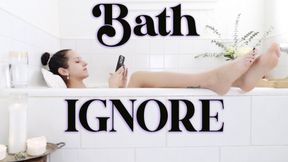 Bath Ignore (Foot Fetish)