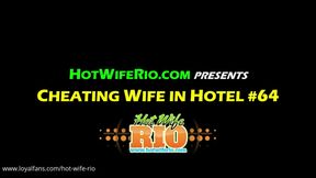 Cheating Wife in Hotel #64