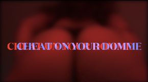 Cheat On Your Domme, She’s Inferior!