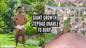 Giant growth stepdad unable to burp