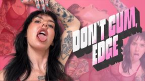 Don't Cum, Edge