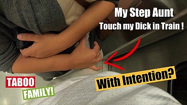 Finally Horny StepAunt Touch my Dick Above The Pants in Train - Full Video