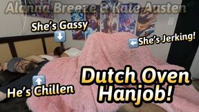 Rancid Dutch Oven Handjob! - Alanna Breeze - Kate Austen!