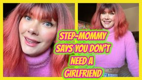 Step-Mommy Says You Don't Need A Girlfriend