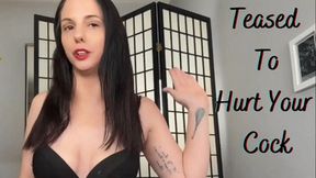 Teased To Hurt Your Cock