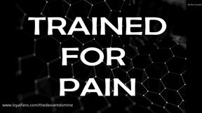 TRAINED FOR PAIN