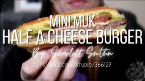 Mini Muk Half a Cheese Burger