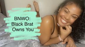 BNWO: Black Brat Owns You