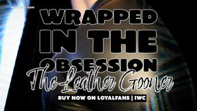WRAPPED IN THE OBESSION LEATHER GOONER