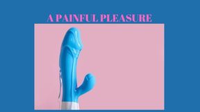 A PAINFUL PLEASURE - An Erotic BDSM Mind Melting Series