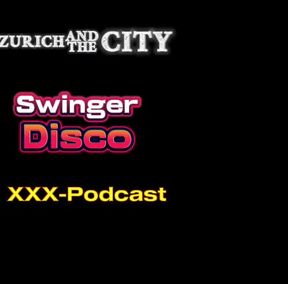 Swiss Swinger Disco XXX-podcast