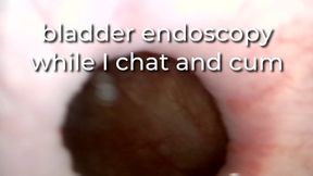 bladder endoscopy while I chat and cum