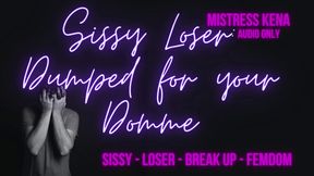 Sissy Loser: Dumped for your Domme (Audio Only: 14 Minutes)