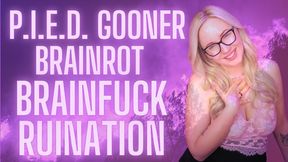 PIED GOONER BRAINROT BRAINFUCK RUINATION