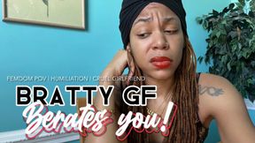 Bratty Girlfriend Berates You!