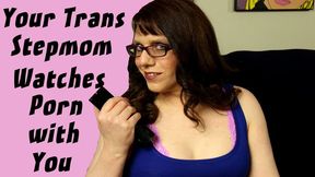 Your Trans Stepmom Watches Porn With You