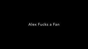 Alex Fucks a Fan