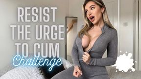 RESIST THE URGE TO CUM CHALLENGE