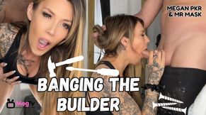 Banged by the Builder