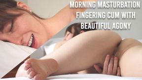 Morning Masturbation, Fingering Cum, Beautiful Agony