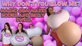 Why Don't You Blow Me - Magic Gum Makes Boobs And Belly Swell
