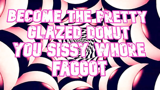 Become the Pretty Decorated Donut You Sissy Slut Shirtlifter