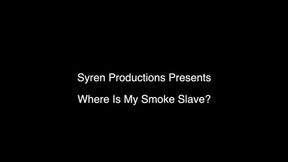 Where Is My Smoke Slave? (720p)