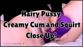 Hairy Pussy Creamy Cum and Squirt