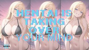 HENTAI IS TAKING OVER YOUR MIND