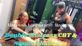 Mistress Lorraine & Madame Indigo — Double Mistress CBT & Nipple Challenge