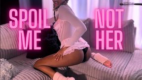 Spoil Me, Not her