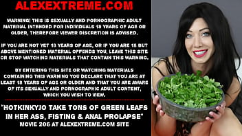 Hotkinkyjo take tons of green leafs in her ass, fisting &amp_ anal prolapse