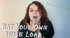 Eat Your Own Huge Load