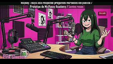 Rolplay: Tsuyu Asui responde preguntas morbosas del p&uacute_blico / Prototipo de My Pussy Academy