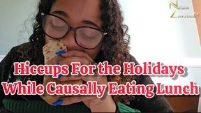 Having the Hiccups during the Holidays While Eating Lunch