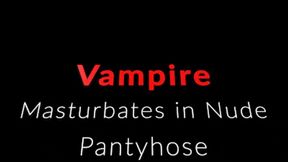 Horny Vampire Masturbates in pantyhose